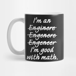 I'm an Engineer I'm Good at Math Mug